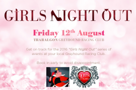 Girls Night Out @ Traralgon on 12th August 2016!